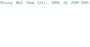 Bioorg. Med. Chem. Lett., 2008, 18, 2590-2593.              